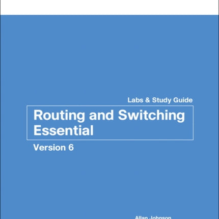 Routing and Switching Essentials v6 Labs & Study Guide