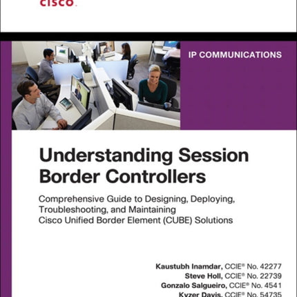 Understanding Session Border Controllers: Comprehensive Guide to Deploying and Maintaining Cisco Unified Border Element Solutions