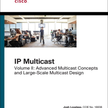 IP Multicast: Advanced Multicast Concepts and Large-Scale Multicast Design, Volume 2