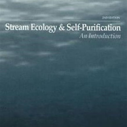 Stream Ecology and Self Purification: An Introduction, Second Edition