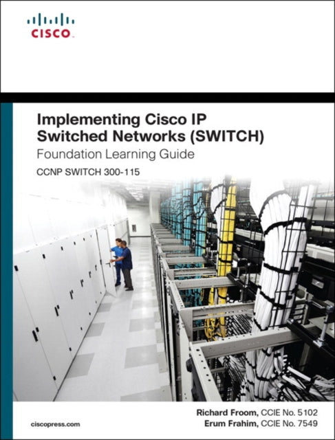 Implementing Cisco IP Switched Networks SWITCH Foundation Learning Guide CCNP SWITCH 300115