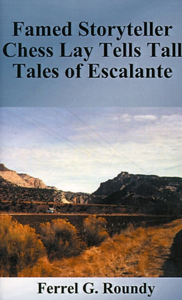 Famed Storyteller Chess Lay Tells Tall Tales of Escalante