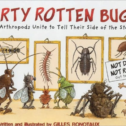 Dirty Rotten Bugs: Arthropods Unite to Tell Their Side of the Story