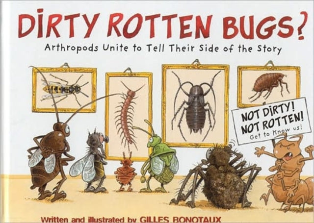 Dirty Rotten Bugs: Arthropods Unite to Tell Their Side of the Story