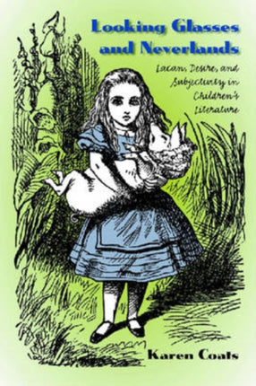 Looking Glasses and Neverlands: Lacan, Desire,