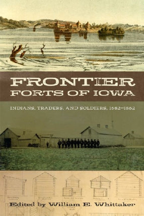 Frontier Forts of Iowa: Indians, Traders, and