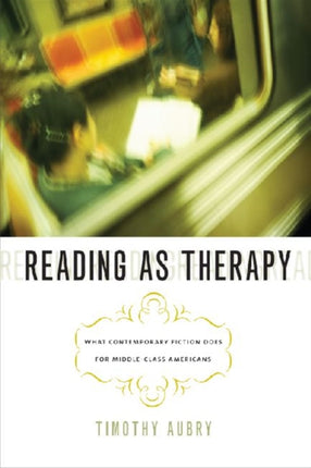 Reading as Therapy: What Contemporary Fiction