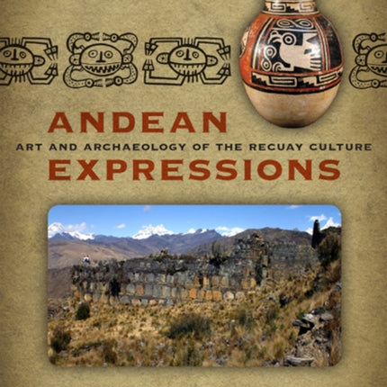 Andean Expressions: Art and Archaeology of the