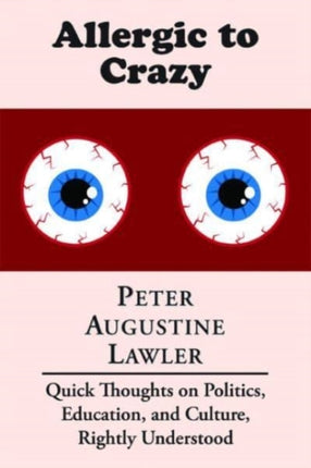 Allergic to Crazy – Quick Thoughts on Politics,