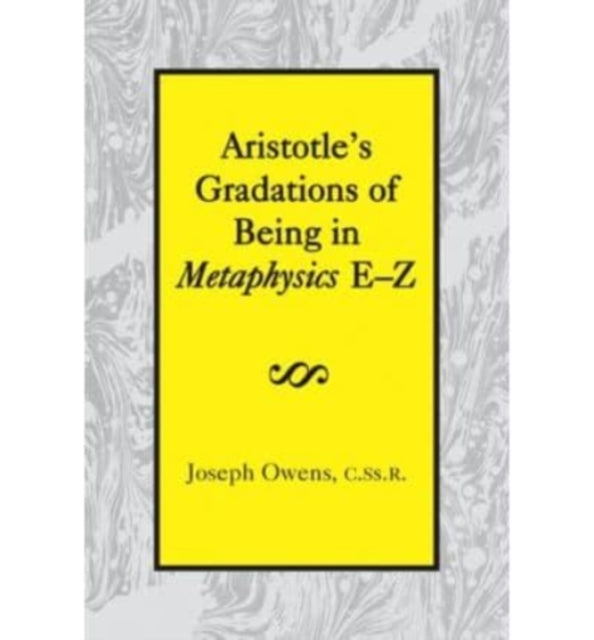 Aristotle`s Gradations of Being In Metaphysics E–Z