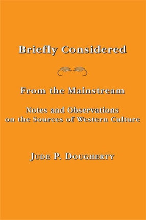 Briefly Considered – From the Manstream: Notes and Observations on the Sources of Western Culture