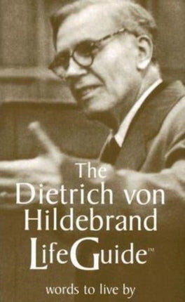 The Dietrich von Hildebrand LifeGuide