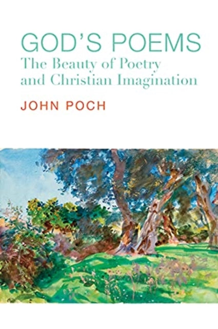 God`s Poems – The Beauty of Poetry and the Christian Imagination