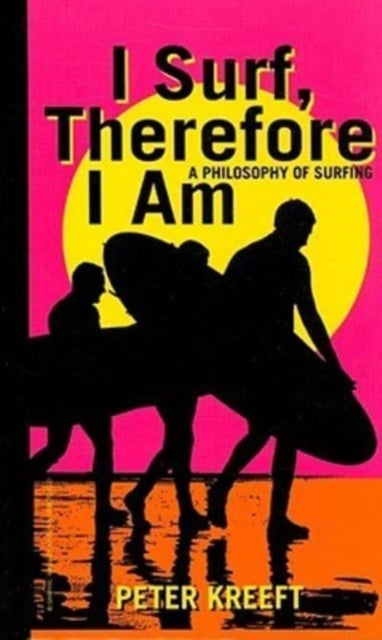 I Surf, Therefore I Am – A Philosophy of Surfing