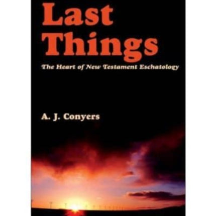 Last Things – Heart Of New Testament Eschatology