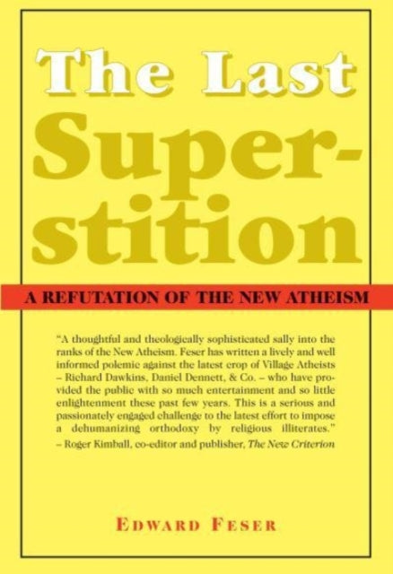 The Last Superstition – A Refutation of the New Atheism