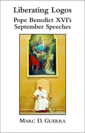 Liberating Logos – Pope Benedict XVI`s September