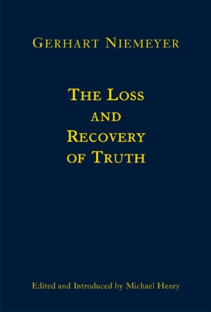 The Loss and Recovery of Truth – Selected Writings of Gerhart Niemeyer