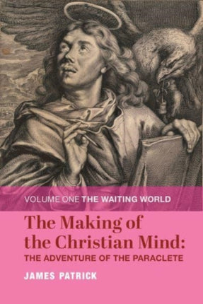The Making of the Christian Mind: The Adventure –