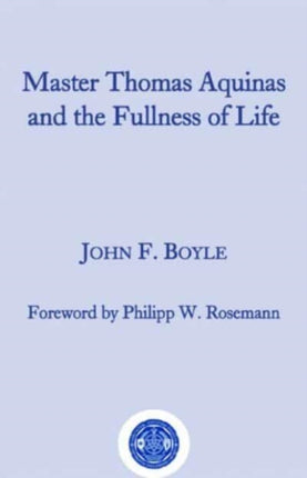 Master Thomas Aquinas and the Fullness of Life