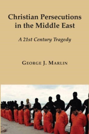 Christian Persecutions in the Middle East – A 21st Century Tragedy