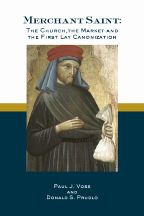 Merchant Saint  The Church the Market and the