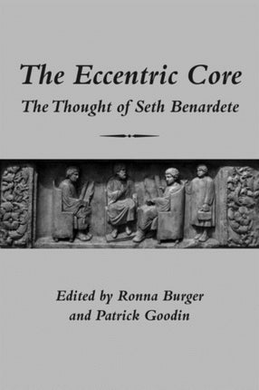 The Eccentric Core – The Thought of Seth Benardete