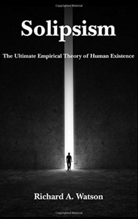 Solipsism – The Ultimate Empirical Theory of