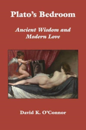 Plato`s Bedroom – Ancient Wisdom and Modern Love