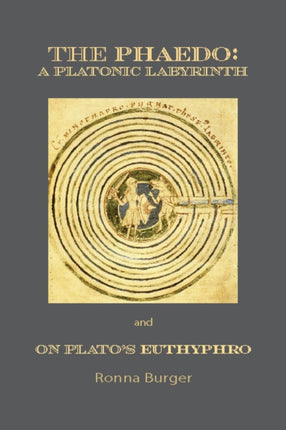 The Phaedo  A Platonic Labyrinth and On Platos