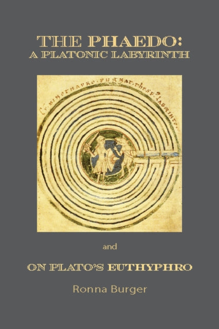 The Phaedo  A Platonic Labyrinth and On Platos