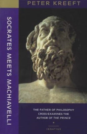 Socrates Meets Machiavelli – The Father of Philosophy Cross–examines the Author of the Prince