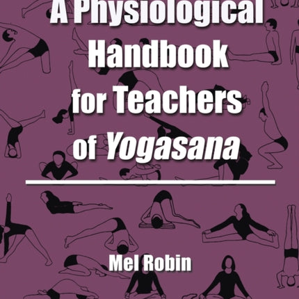 A Physiological Handbook for Teachers of Yogasana