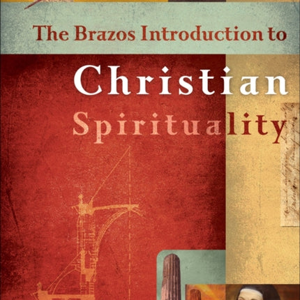 The Brazos Introduction to Christian Spirituality