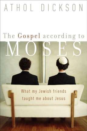 The Gospel according to Moses – What My Jewish Friends Taught Me about Jesus