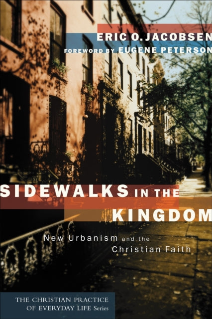 Sidewalks in the Kingdom – New Urbanism and the Christian Faith