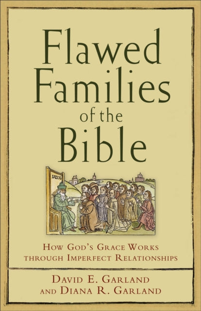 Flawed Families of the Bible – How God`s Grace Works through Imperfect Relationships