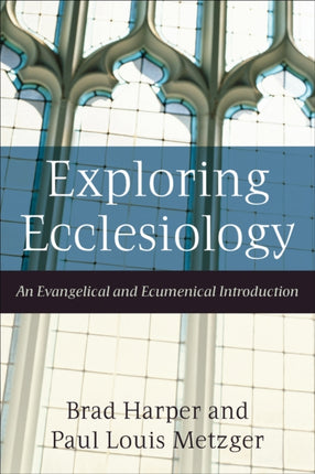 Exploring Ecclesiology – An Evangelical and Ecumenical Introduction