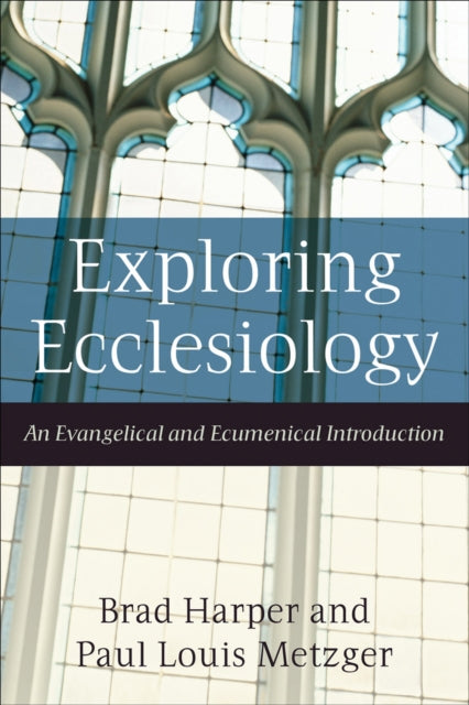 Exploring Ecclesiology – An Evangelical and Ecumenical Introduction