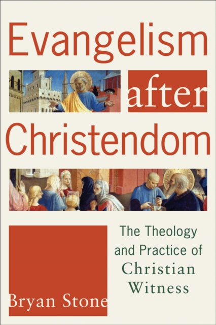 Evangelism after Christendom – The Theology and Practice of Christian Witness