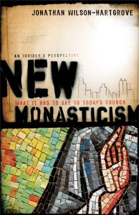 New Monasticism – What It Has to Say to Today`s