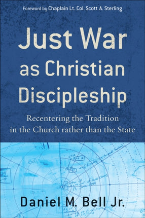 Just War as Christian Discipleship – Recentering the Tradition in the Church rather than the State