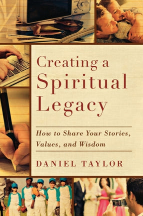 Creating a Spiritual Legacy – How to Share Your Stories, Values, and Wisdom