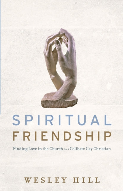 Spiritual Friendship – Finding Love in the Church as a Celibate Gay Christian