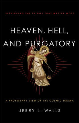 Heaven, Hell, and Purgatory – Rethinking the