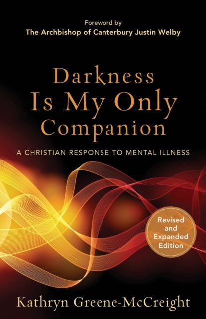 Darkness Is My Only Companion – A Christian Response to Mental Illness