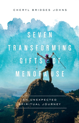 Seven Transforming Gifts of Menopause: An