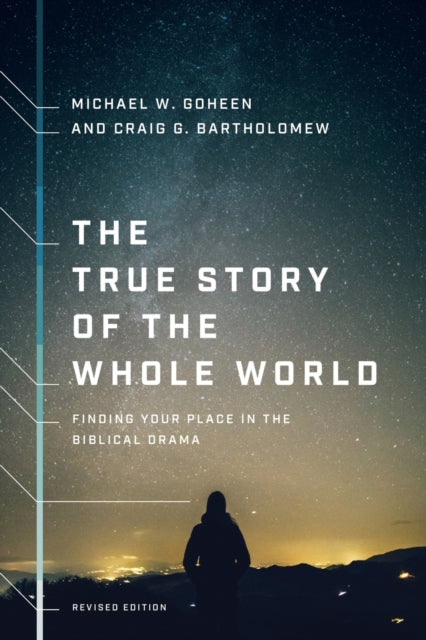 The True Story of the Whole World – Finding Your Place in the Biblical Drama