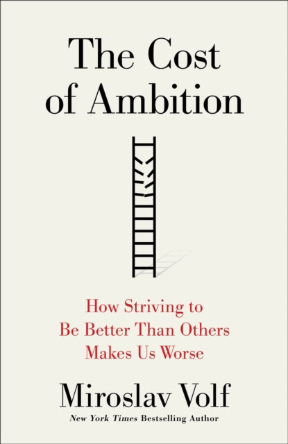 The Cost of Ambition  How Striving to Be Better
