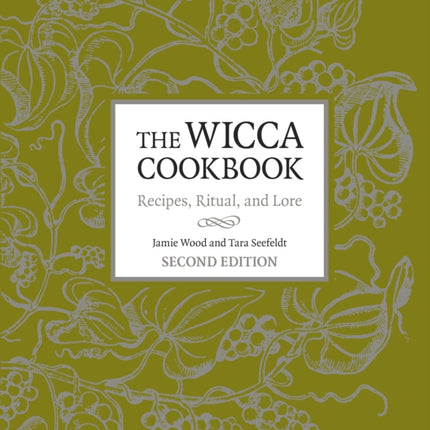 The Wicca Cookbook, Second Edition: Recipes, Ritual, and Lore
